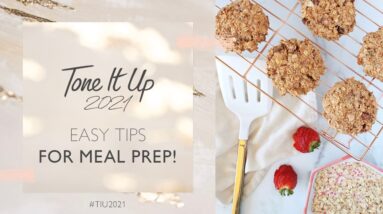 Tone It Up 2021 | Easy Meal Prep Tips