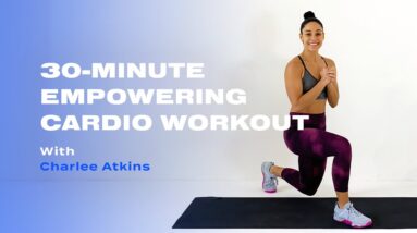 30-Minute Empowering Cardio Workout With Charlee Atkins