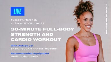 30-Minute Full-Body Strength and Cardio Workout With Ashley Joi