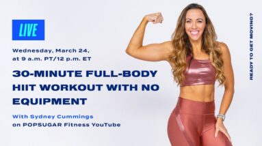 30-Minute Full-Body HIIT Workout With No Equipment With Sydney Cummings