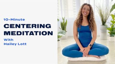 10-Minute Centering Meditation With Hailey Lott