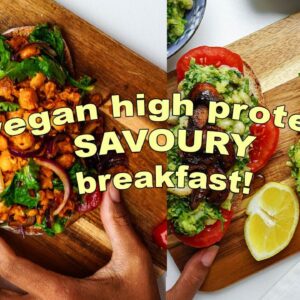 3 VEGAN HIGH PROTEIN Savoury Breakfast Ideas!