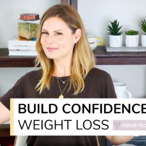 5 TIPS TO BUILD CONFIDENCE ON YOUR WEIGHT LOSS JOURNEY