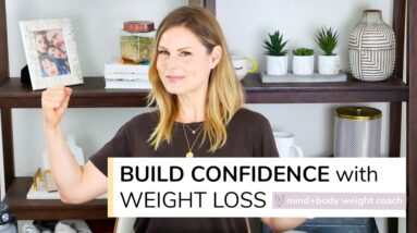 5 TIPS TO BUILD CONFIDENCE ON YOUR WEIGHT LOSS JOURNEY