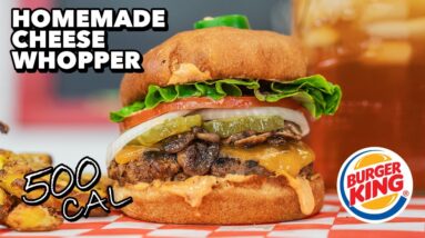 Reimagined 500 Calorie Burger King Cheese Whopper