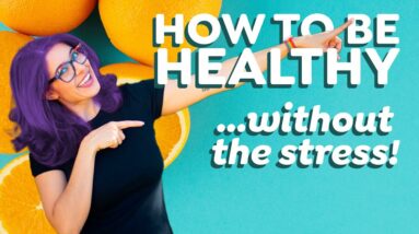 How to be healthy (without stressing so much…)