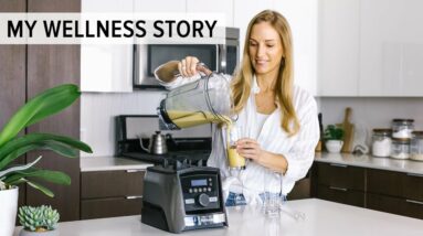 MY WELLNESS STORY | the whole story