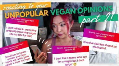 Y'all Have a LOT of Unpopular Vegan Opinions! My Reaction (Part 2)