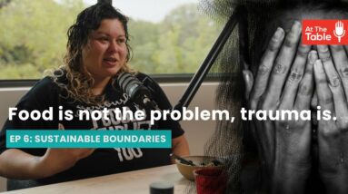 Ep 6 - Food is not the problem, trauma is.