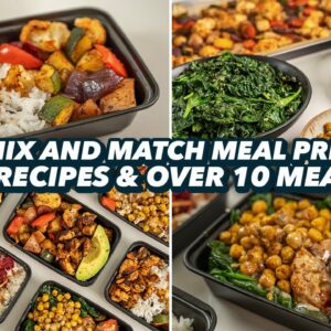 Mix and Match Meal Prep -  5 Recipes and over 10 Meals