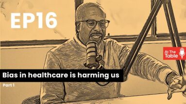 Ep 16 - Bias in healthcare is harming us, it almost took mama