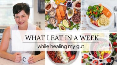 What I Eat in a Week - Trying to Heal My Gut