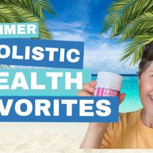 Favorite Healthy Lifestyle Tips for Chronic Health Issues - Summer 2023 Edition!