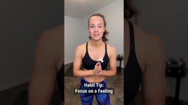 This habit tip has the power to change your fitness! How do you want exercise to make you feel?