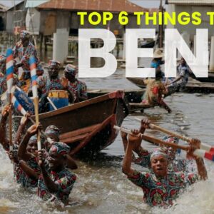 Top 6 Must Do Activities in Benin - Ultimate Travel Experience!