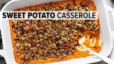 SWEET POTATO CASSEROLE with the Best Pecan Crumble Topping!