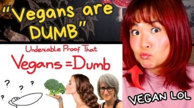 "Undeniable Proof Vegans Are Dumb AF" - dumb vegan responds... lol