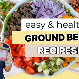 EASY HEALTHY GROUND BEEF RECIPES | Meal Prep For Busy Weeknights