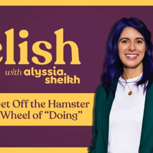 Ep 7: Get Off the Hamster Wheel of Doing - Relish Podcast (Quick Bite)