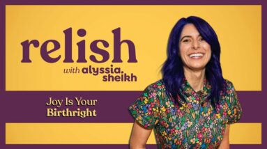 Joy Is Your Birthright (Not a Reward You Earn) | Relish Podcast