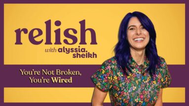 Ep 6: You’re Not Broken—You’re Wired: The Neuroscience of Being Human | Relish Podcast (Entreé)