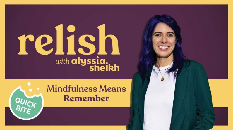 Ep 14: Mindfulness Means Remember | Why Forgetting Is the Practice | Relish Podcast (Quick Bite)