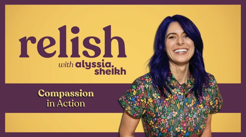 Ep 10: Compassion in Action | From Self-Kindness to Fierce Boundaries | Relish Podcast (Entreé)