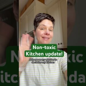 My Non-Toxic Kitchen Update (De-Clutter With Me) 👩🏻‍🍳❎