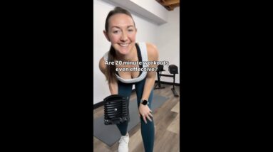 Are 20 minute workouts even effective?