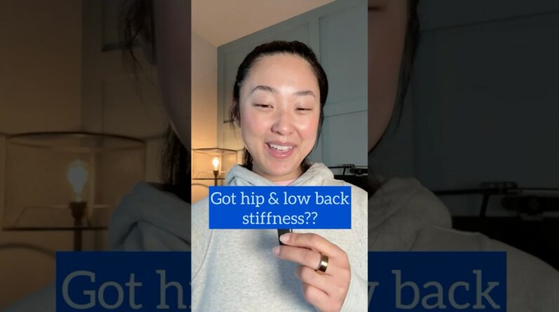 Why Your Hips or Low Back Feel Stiff